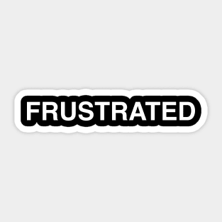 Frustrated Sticker